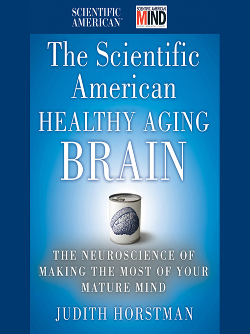 Title details for The Scientific American Healthy Aging Brain by Judith Horstman - Available